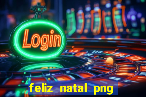 feliz natal png para imprimir